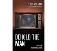 Behold the Man: Essays on the Historical Jesus