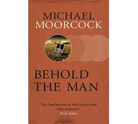 Behold The Man: Michael Moorcock