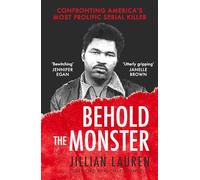 Behold the Monster: Confronting America's Most Prolific Serial Killer
