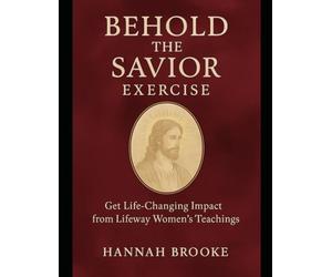 Behold the Savior Exercise: Get Life-Changing Impact from Lifeway Women’s Teachings
