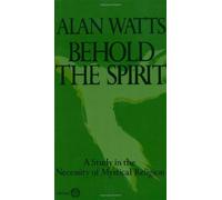 [Behold the Spirit] [By: Watts, Alan] [July, 1988]
