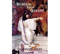 Behold Your Queen!: A Story of Esther (Gladys Malvern Collection)