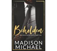 Beholden: A Second Chance Arranged Obligation Billionaire Romance