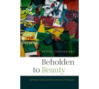 Beholden to Beauty : Aesthetic Value and the Authority of Pleasure