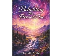 Beholding the Eternal One (Lover of My Soul Series)