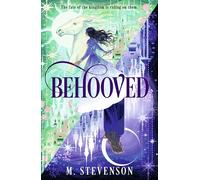 Behooved: a whimsical novel to fill your emptiness after My Lady Jane