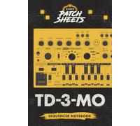 Behringer TD-3-MO Blank SEQUENCER Sheets Notebook: Preserve your patterns so they're never lost or a mystery again.