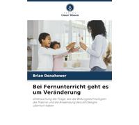 Bei Fernunterricht geht es um Veränderung: Untersuchung der Frage, wie die Bildungstechnologien die Theorie und die Anwendung des Lehrdesigns überholt haben