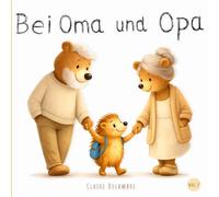 Bei Oma und Opa: Illustriertes Kinderbuch ab 2 Jahren - Eine liebevolle Geschichte über Großeltern, gemeinsame Momente und Kindheitserinnerungen. ... am Abend (Kleine Schritte zum Großwerden)