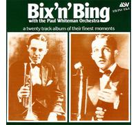 Beiderbecke, Bix - Bix 'n' Bing With The Paul Whiteman Orchestra