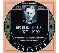 Beiderbecke, Bix - Classics 1927-1930