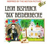 Beiderbecke Bix - Leon Bismarck 'bix' Beiderbecke