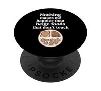 Beige Foods That Don’t Touch - Funny Picky Eater Quote PopSockets Adhesive PopGrip