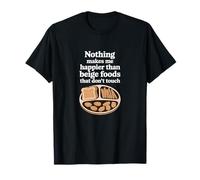 Beige Foods That Don’t Touch - Funny Picky Eater Quote T-Shirt