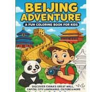 Beijing Adventure: A Fun Coloring Book for Kids: Discover China's Great Wall, Capital City Landmarks, Culture & More