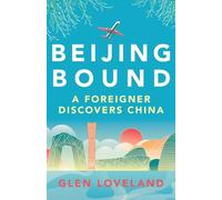 Beijing Bound: A Foreigner Discovers China