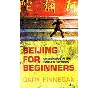 Beijing for Beginners: An Irishman in the People's Republic