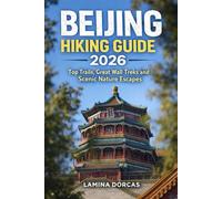 BEIJING HIKING GUIDE 2026: Top Trails, Great Wall Treks and Scenic Nature Escapes (Trailblazer Series - Step Into Nature’s Hidden Paths)