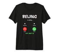 Beijing is Calling and I Must Go China Traveling Premium T-Shirt