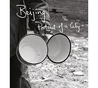 Beijing: Portrait of a City