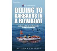 Beijing to Barbados in a Rowboat: The true story of how China and the West pulled together to row across the Atlantic