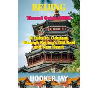 BEIJING TRAVEL GUIDE 2026: A Cultural Odyssey Through Beijing’s Old Soul and New Heart