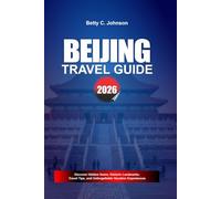 BEIJING TRAVEL GUIDE 2026: Discover Hidden Gems, Historic Landmarks, Travel Tips, and Unforgettable Vacation Experiences