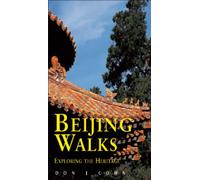 Beijing Walks : Exploring the Heritage