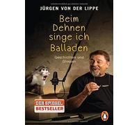 Beim Dehnen singe ich Balladen: Geschichten und Glossen, Lippe 9783328100362.
