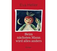 Beim nächsten Mann wird alles anders: Roman