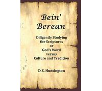 Bein' Berean: Diligently Studying the Scriptures or God's Word Versus Culture and Tradition
