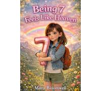 Being 7 Feels Like Heaven - Black & White Edition: Inspiring and gentle stories about curiosity, kindness, and feeling good about being seven (Growing Up Feels Like)