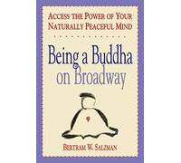 Being a Buddha on Broadway: Access the Power of Your Naturally Peaceful Mind