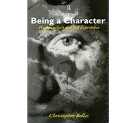 Being a Character: Psychoanalysis and Self Experience