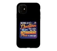 Being A Christian Isn't Easy But The Retirement Is Amazing Case for iPhone 11