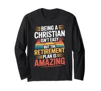 Being A Christian Isn't Easy But The Retirement Plan is Long Sleeve T-Shirt