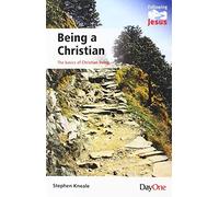 Being a Christian: The Basics of Christian living (Following Jesus)