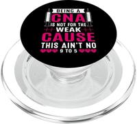 Being A CNA Is Not For The Weak Cause This Ain't No 9 To 5 PopSockets PopGrip for MagSafe