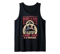 Being A Dad is A Choice Being an Army Dad is A Privilege US Tank Top