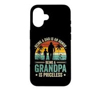 Being a Dad Is an Honor Being a Grandpa Is Priceless Case for iPhone 16