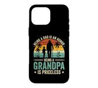 Being a Dad Is an Honor Being a Grandpa Is Priceless Case for iPhone 16 Pro Max