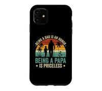 Being a Dad Is an Honor Being a Papa Is Priceless Case for iPhone 11