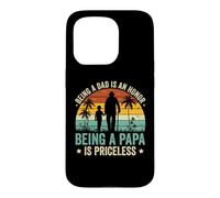 Being a Dad Is an Honor Being a Papa Is Priceless Case for iPhone 15 Pro