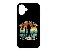 Being a Dad Is an Honor Being a Papa Is Priceless Case for iPhone 16