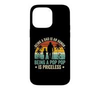 Being a Dad Is an Honor Being a Pop Pop Is Priceless Case for iPhone 14 Pro Max