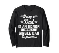 Being A Dad is an Honor SingleDad Priceless Long Sleeve T-Shirt