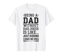 Being A Dad Without Dad Jokes Funny Father's Day T-Shirt