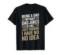 Being A Dad Without Dad Jokes Funny Father's Day T-Shirt