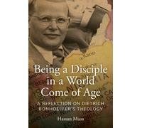 Being A Disciple in A World Come of Age : A Reflection on Dietrich Bonhoeffer’s Theology
