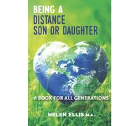 Being a Distance Son or Daughter: A Book for ALL Generations (Distance Families)